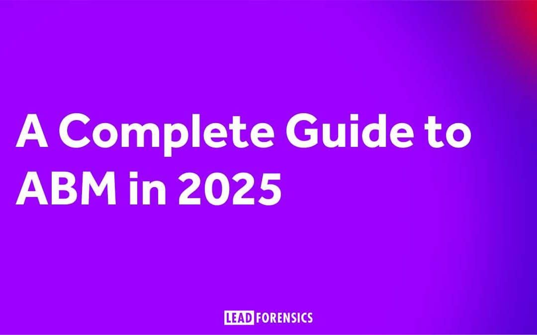 A Complete Guide to ABM in 2025