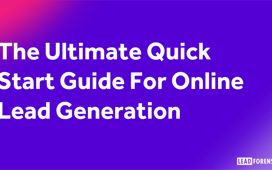 The Ultimate Quick Start Guide For Online Lead Generation