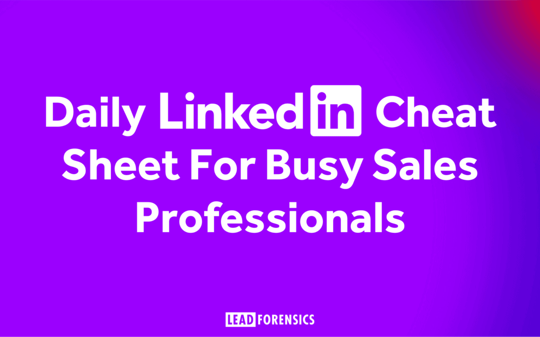 Daily Linkedin Cheat Sheet For Busy Sales Professionals