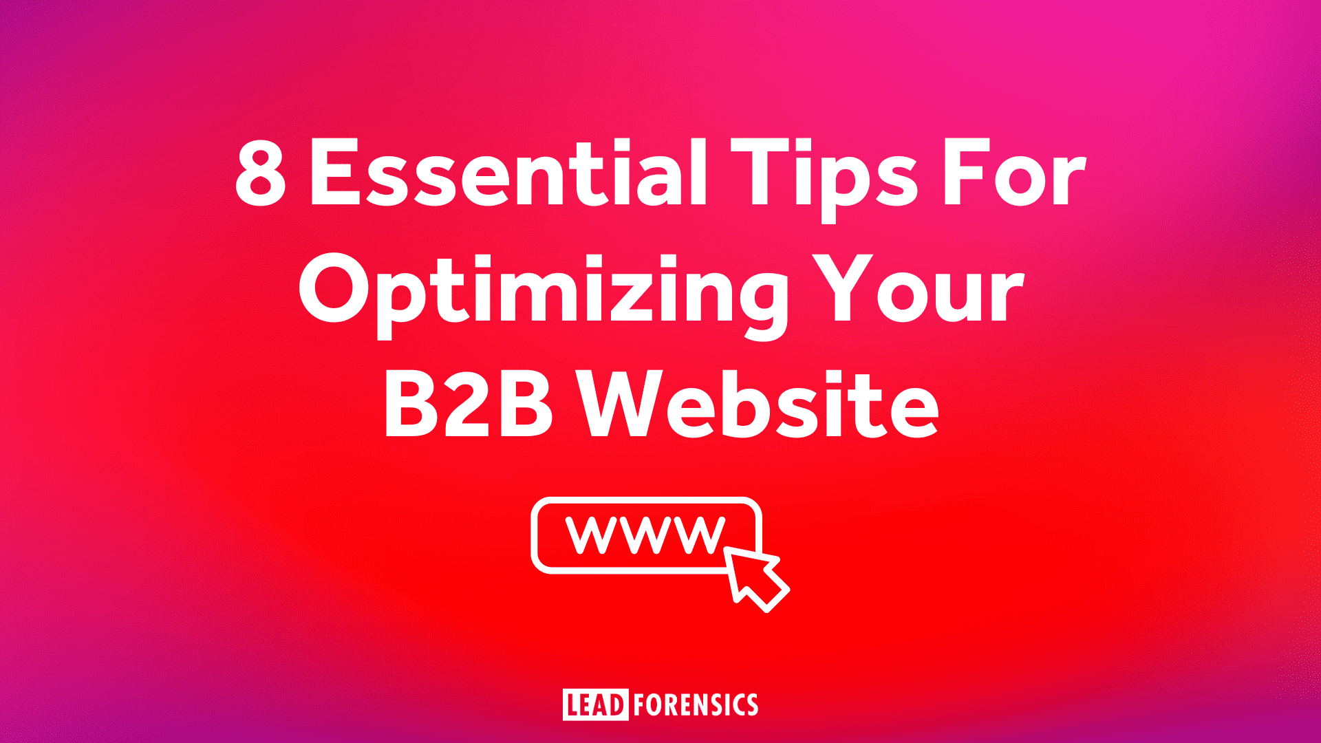 8 Essential Tips For Optimizing Your B2B Website