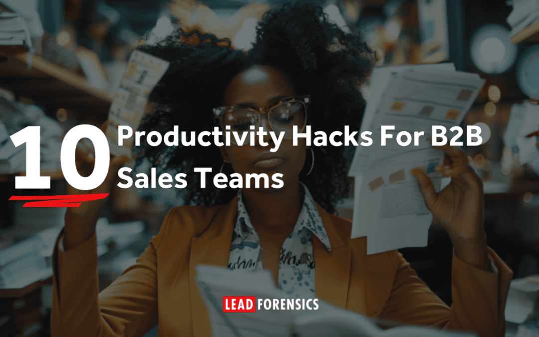 Top Ten Productivity Hacks For B2B Sales Teams