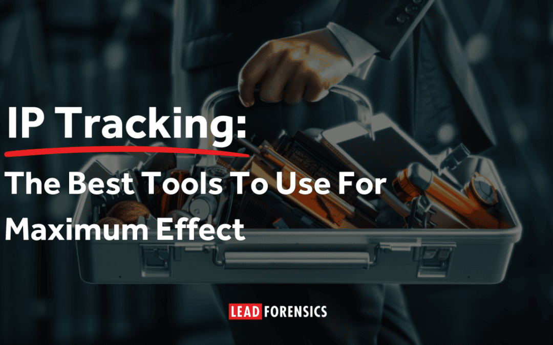 IP Tracking: The Best Tools To Use For Maximum Effect