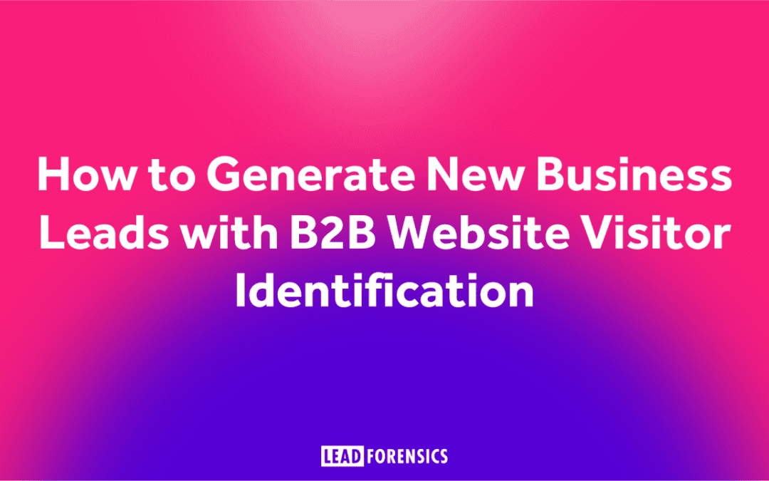 How to Generate New Business Leads with B2B Website Visitor Identification