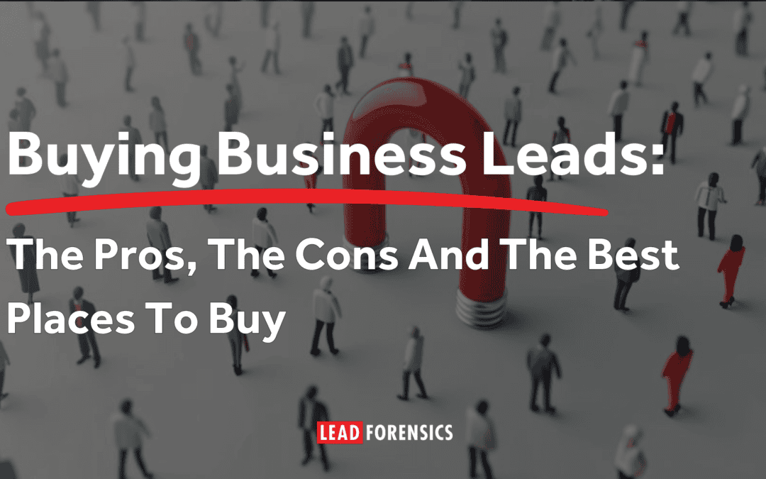 Buying Business Leads: The Pros, The Cons And The Best Places To Buy