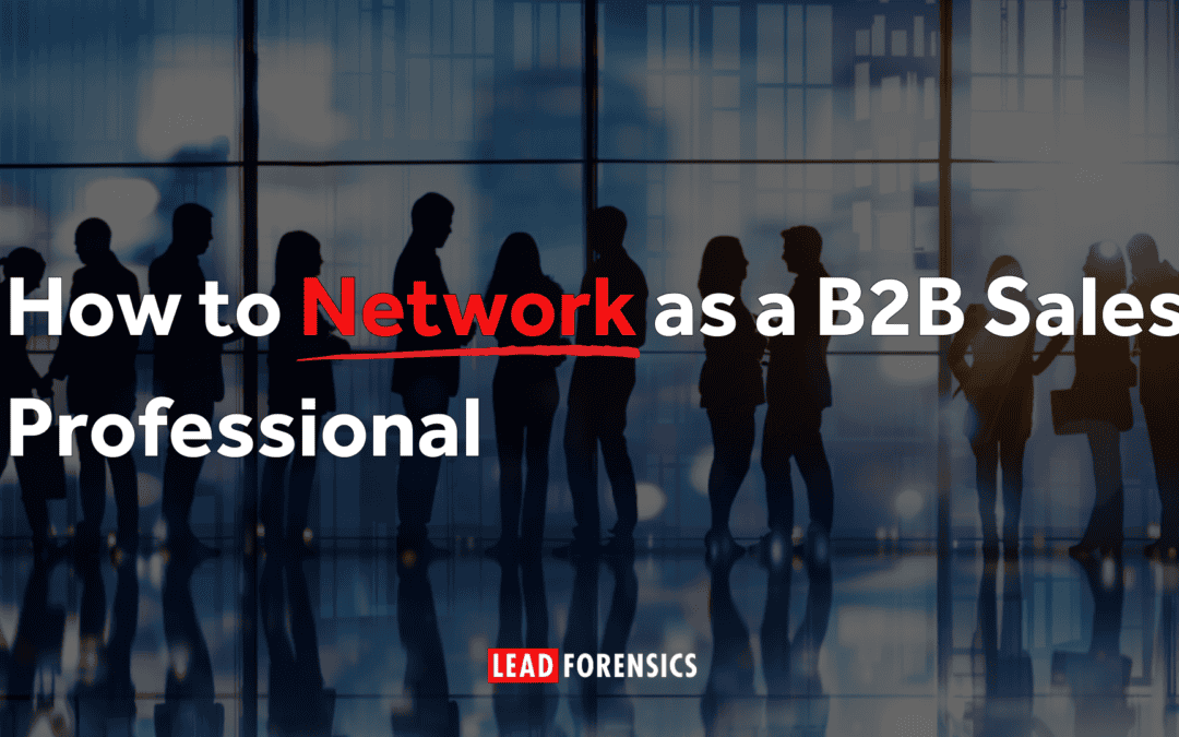 How to Network as a B2B Sales Professional