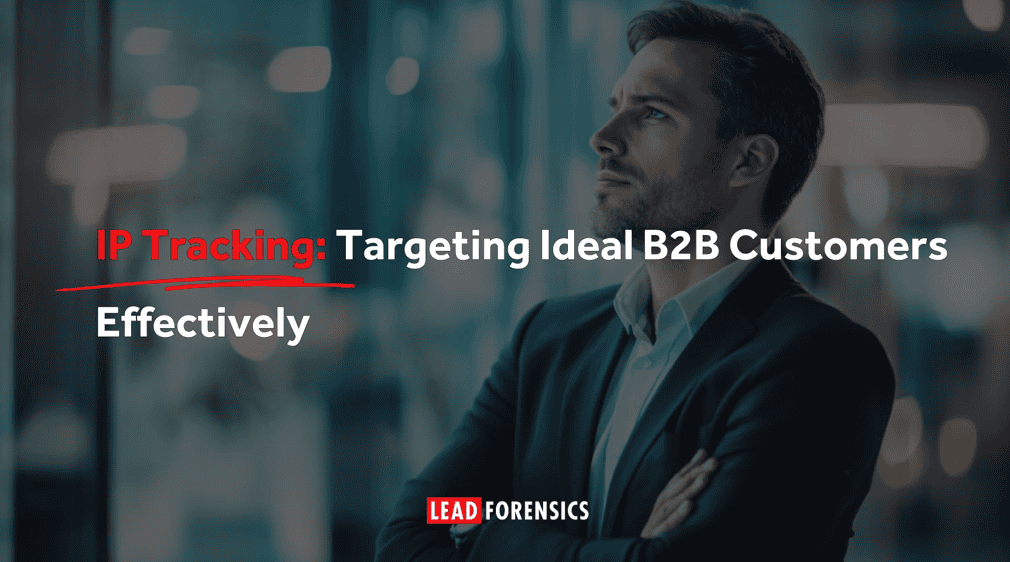 IP Tracking: Targeting Ideal B2B Customers Effectively