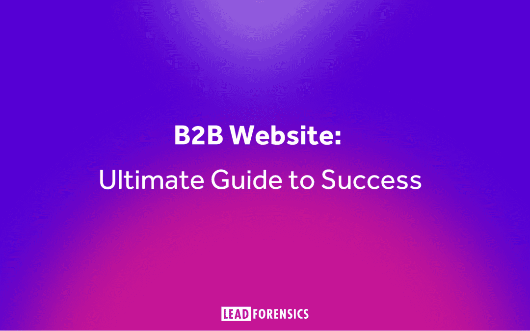 B2B Website: Ultimate Guide to Success