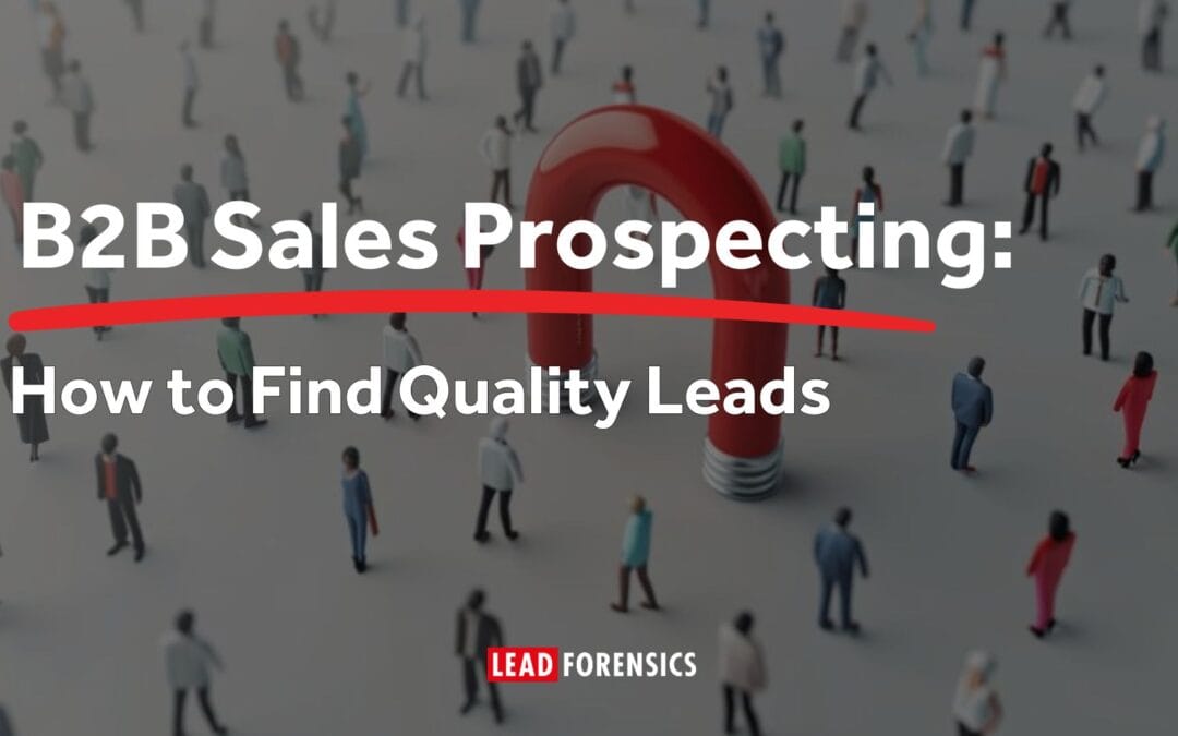 B2B Sales Prospecting: How to Find Quality Leads