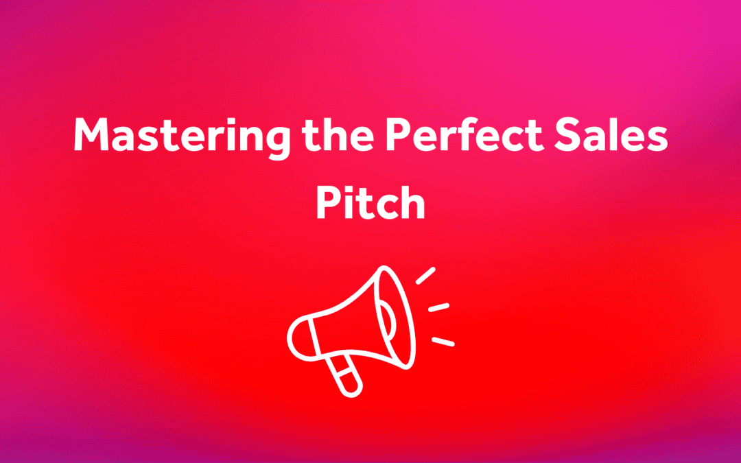 Mastering the Perfect Sales Pitch – A Comprehensive Guide