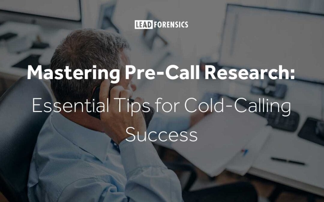 Mastering Pre-Call Research: Essential Tips for Cold-Calling Success